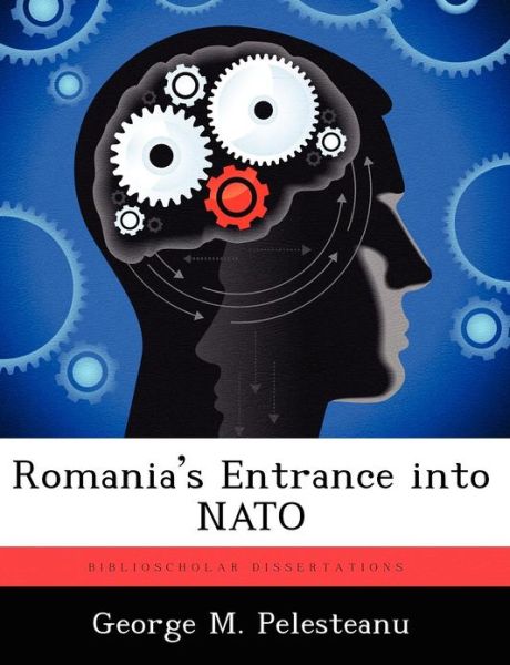 Cover for George M Pelesteanu · Romania's Entrance Into NATO (Paperback Book) (2012)