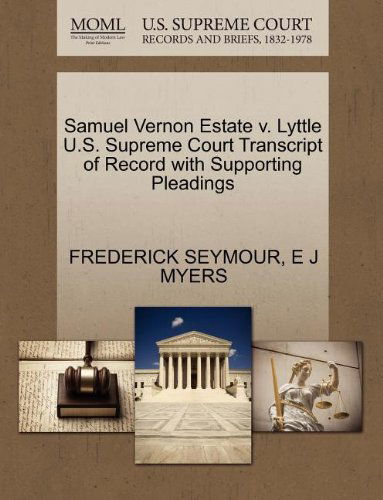 Cover for E J Myers · Samuel Vernon Estate V. Lyttle U.s. Supreme Court Transcript of Record with Supporting Pleadings (Paperback Book) (2011)