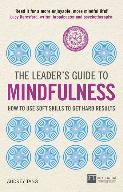 Cover for Audrey Tang · Leader's Guide to Mindfulness, The: How to Use Soft Skills to Get Hard Results - The Leader's Guide (Paperback Book) (2018)