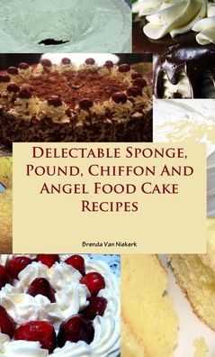 Cover for Brenda Van Niekerk · Delectable Sponge, Pound, Chiffon And Angel Food Cake Recipes (Paperback Book) (2013)
