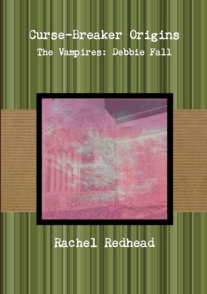 Cover for Rachel Redhead · Curse-breaker Origins - the Vampires: Debbie Fall (Paperback Book) (2012)