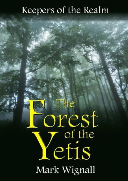 The Forest of the Yetis - Mark Wignall - Livres - Lulu.com - 9781326323400 - 29 juin 2015