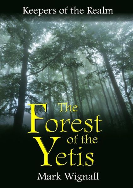 The Forest of the Yetis - Mark Wignall - Livros - Lulu.com - 9781326323400 - 29 de junho de 2015