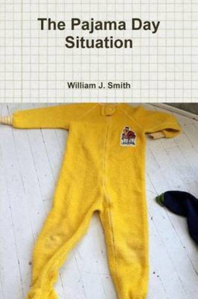 Cover for William J Smith · The Pajama Day Situation (Paperback Book) (2015)