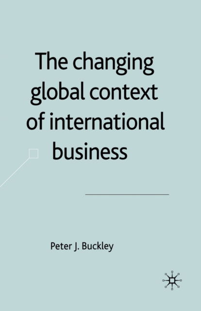 Cover for P. Buckley · The Changing Global Context of International Business (Paperback Book) [1st ed. 2003 edition] (2003)