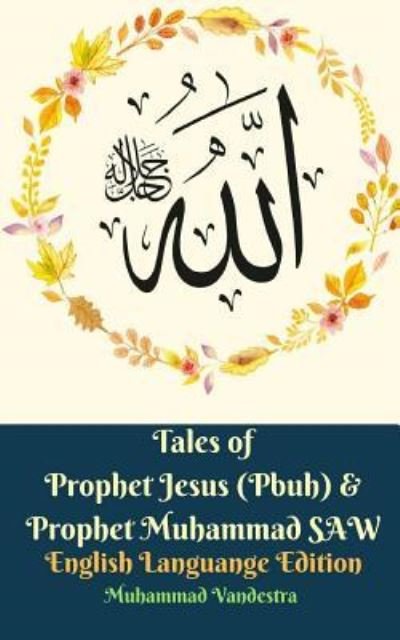 Cover for Muhammad Vandestra · Tales of Prophet Jesus (Pbuh) and Prophet Muhammad SAW English Languange Edition (Taschenbuch) (2024)