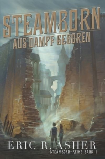 Cover for Eric R Asher · Steamborn - Aus Dampf geboren (Pocketbok) (2020)