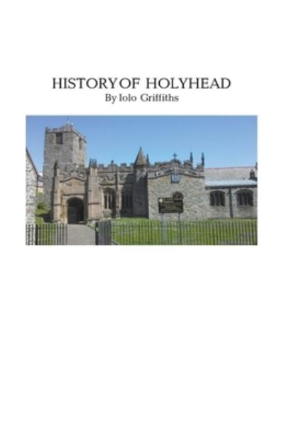 Cover for Iolo Griffiths · History of Holyhead (Paperback Bog) (2020)