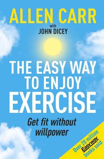 Cover for Allen Carr · Allen Carr's Easy Way to Enjoy Exercise: Get Fit Without Willpower - Allen Carr's Easyway (Paperback Bog) (2024)