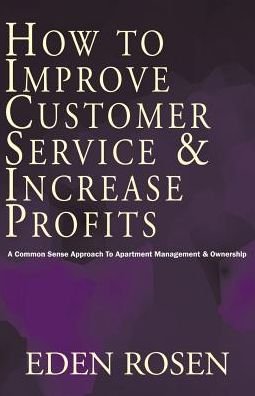 Cover for Eden Rosen · How to Improve Customer Service &amp; Increase Profits (Paperback Book) (2002)