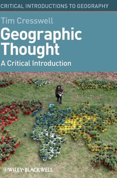 Cover for Cresswell, Tim (Northeastern University, Boston) · Geographic Thought: A Critical Introduction - Critical Introductions to Geography (Inbunden Bok) (2012)