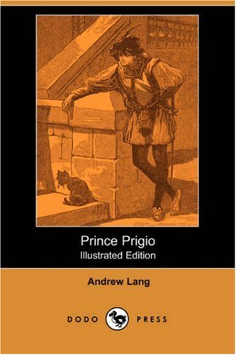 Prince Prigio (Illustrated Edition) (Dodo Press) - Andrew Lang - Books - Dodo Press - 9781406526400 - July 6, 2007