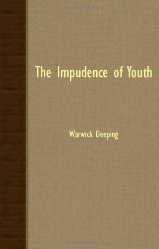 Cover for Warwick Deeping · The Impudence of Youth (Paperback Book) (2007)