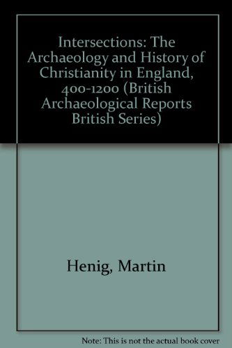 Cover for Martin Henig · Intersections: the Archaeology and History of Christianity in England, 400-1200 (Bar British Series) (Paperback Book) (2010)