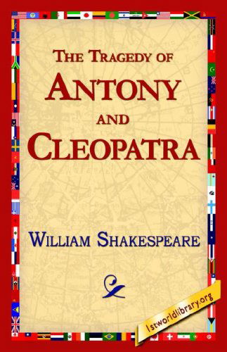 The Tragedy of Antony and Cleopatra - William Shakespeare - Bøger - 1st World Publishing - 9781421813400 - 12. november 2005