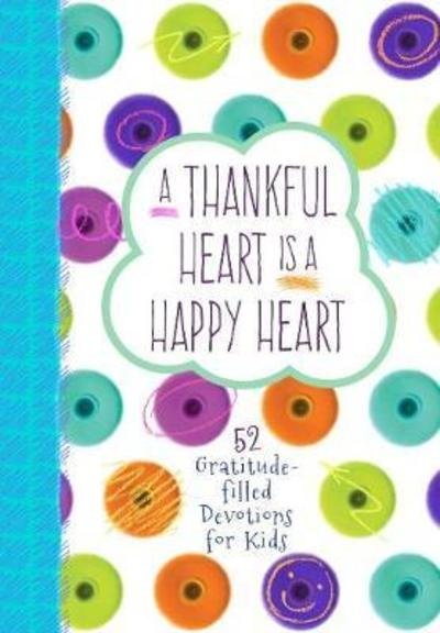 Cover for BroadStreet Publishing Group LLC · A Thankful Heart Is a Happy Heart (Hardcover Book) (2018)