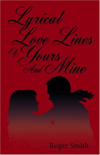 Cover for Roger Smith · Lyrical Love Lines of Yours and Mine (Paperback Book) (2009)