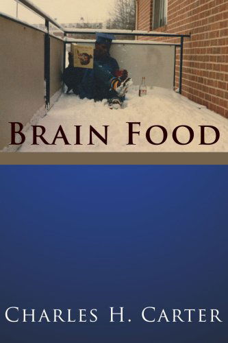 Brain Food - Charles Carter - Books - AuthorHouse - 9781425943400 - September 25, 2006