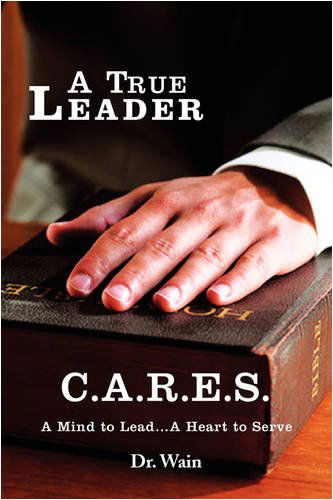 Cover for Dr Wain · A True Leader C.a.r.e.s (Pocketbok) (2009)