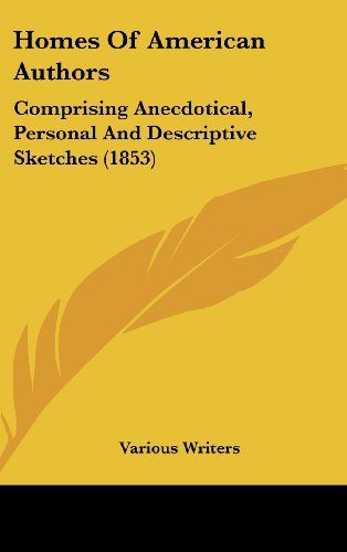 Cover for Various Writers · Homes of American Authors: Comprising Anecdotical, Personal and Descriptive Sketches (1853) (Hardcover Book) (2008)