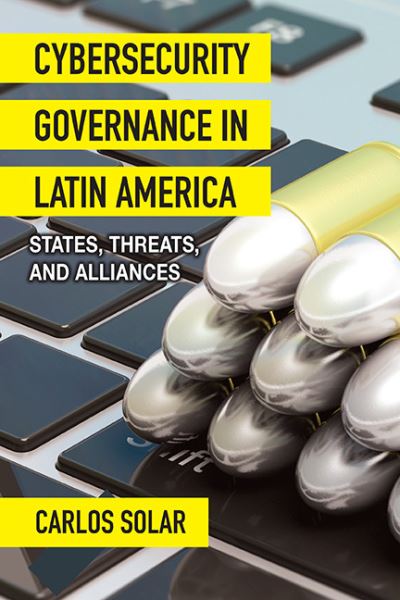 Cybersecurity Governance Latin America - Solar - Bøker - State University of New York Press - 9781438491400 - 2. juli 2023