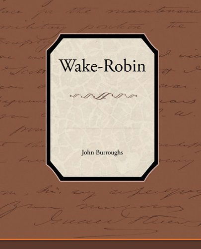 Wake-robin - John Burroughs - Books - Book Jungle - 9781438574400 - March 9, 2010