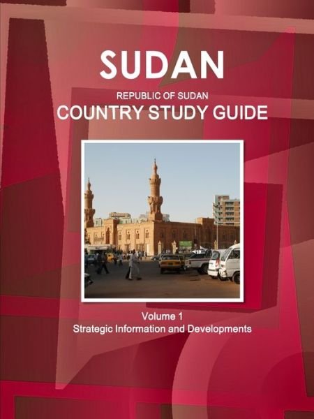 Cover for Inc Ibp · Sudan (Republic of Sudan) Country Study Guide Volume 1 Strategic Information and Developments (Paperback Book) (2017)