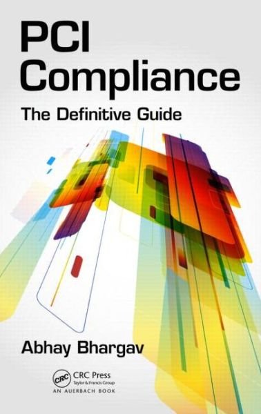 Cover for Abhay Bhargav · PCI Compliance: The Definitive Guide (Innbunden bok) (2014)