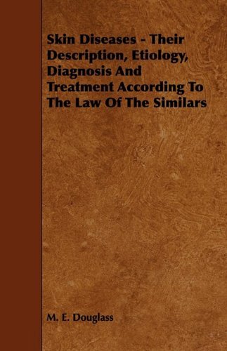 Cover for M. E. Douglass · Skin Diseases - Their Description, Etiology, Diagnosis and Treatment According to the Law of the Similars (Paperback Book) (2009)