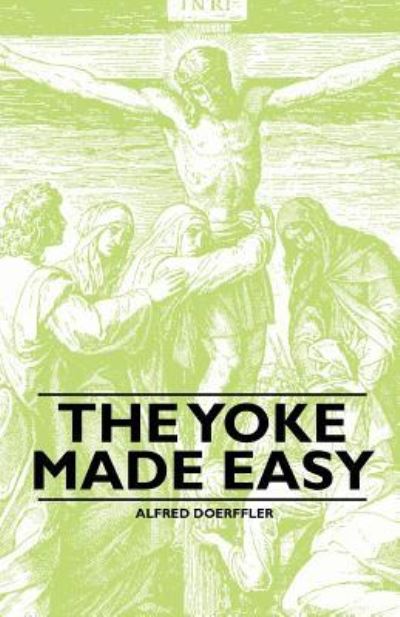 Cover for Alfred Doerffler · The Yoke Made Easy (Taschenbuch) (2010)