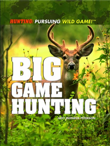 Cover for Judy Monroe Peterson · Big Game Hunting (Hunting: Pursuing Wild Game!) (Hardcover Book) (2011)