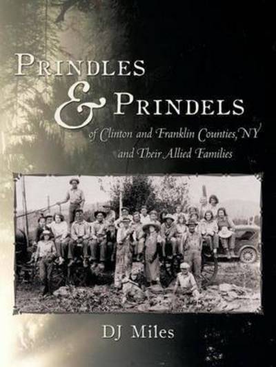 Cover for DJ Miles · Prindles and Prindels of Clinton and Franklin Counties, Ny and Their Allied Families (Pocketbok) (2009)