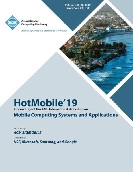 Cover for Hotmobile'19 · HotMobile'19: Proceedings of the 20th International Workshop on Mobile Computing Systems and Applications (Paperback Book) (2020)