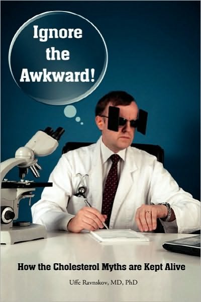 Ignore the Awkward. - Uffe Ravnskov - Bøger - END OF LINE CLEARANCE BOOK - 9781453759400 - 10. januar 2010