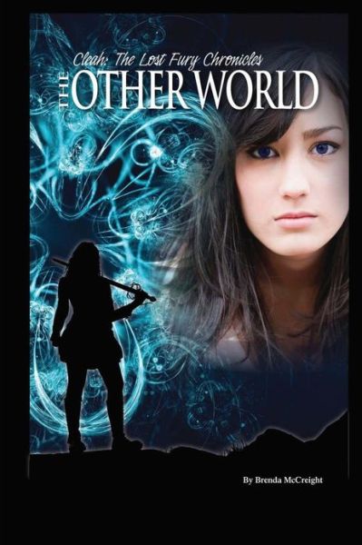 The Otherworld: Cleah: the Lost Fury Chronicles - Brenda Mccreight - Books - Createspace - 9781453861400 - January 27, 2013