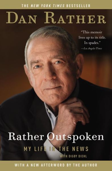 Cover for Dan Rather · Rather Outspoken: My Life in the News (Paperback Book) (2013)