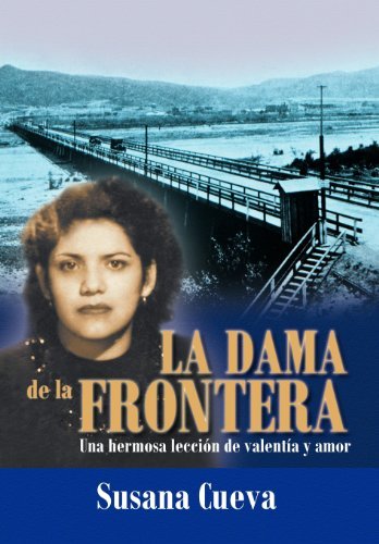 Cover for Susana Cueva · La Dama De La Frontera: Una Hermosa Lecci N De Valent a Y Amor (Hardcover Book) [Spanish edition] (2012)