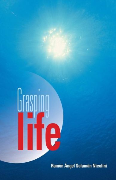 Cover for Ramon Angel Salaman Nicolini · Grasping Life (Paperback Book) (2013)