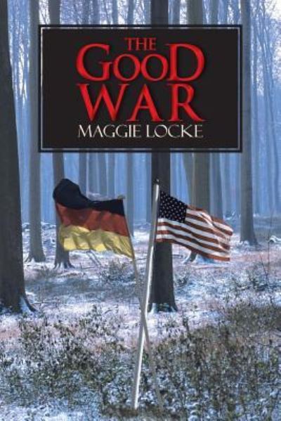 Cover for Maggie Locke · The Good War (Paperback Book) (2013)