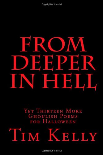 Cover for Tim Kelly · From Deeper in Hell: Yet Thirteen More Ghoulish Poems for Halloween (Paperback Book) (2012)