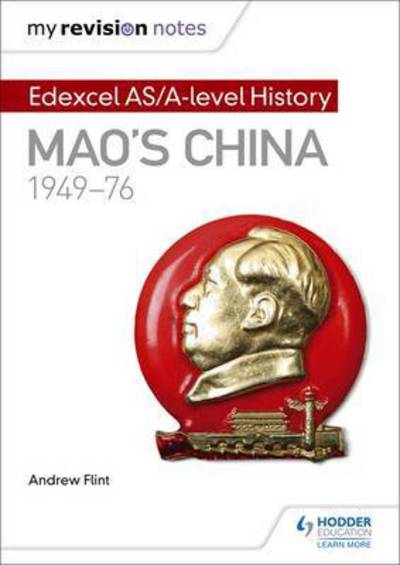 My Revision Notes: Edexcel AS/A-level History: Mao's China, 1949-76 - Andrew Flint - Books - Hachette Learning - 9781471876400 - February 24, 2017