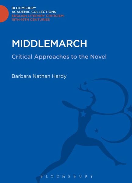 Cover for Barbara Nathan Hardy · Middlemarch: Critical Approaches to the Novel - Bloomsbury Academic Collections: English Literary Criticism (Hardcover Book) (2013)