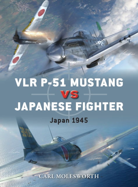 Cover for Carl Molesworth · VLR P-51 Mustang vs Japanese Fighter: Japan 1945 - Duel (Paperback Book) (2025)