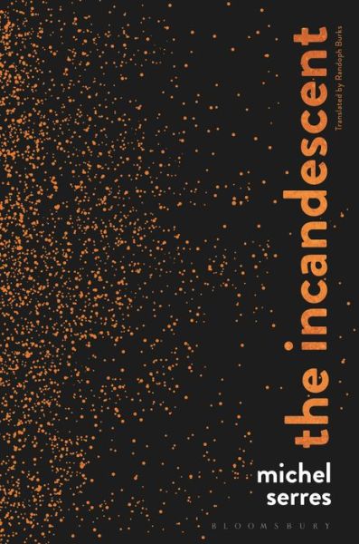 Cover for Serres, Professor Michel (Stanford University, USA) · The Incandescent (Paperback Book) (2018)