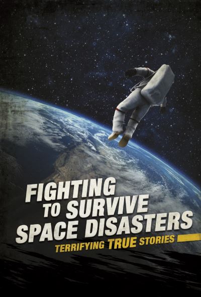 Cover for Elizabeth Raum · Fighting to Survive Space Disasters: Terrifying True Stories - Fighting to Survive (Paperback Book) (2020)