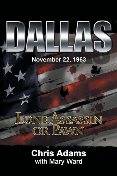 Cover for Chris Adams · Dallas: Lone Assassin or Pawn (Paperback Book) (2013)