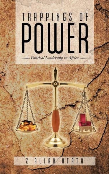 Trappings of Power: Political Leadership in Africa - Z Allan Ntata - Bøger - Authorhouse - 9781477238400 - 28. november 2012