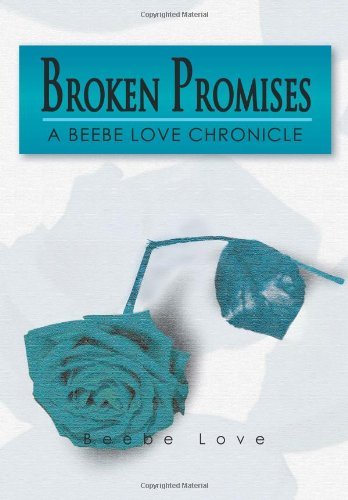 Cover for Beebe Love · Broken Promises: a Beebe Love Chronicle (Hardcover Book) (2012)