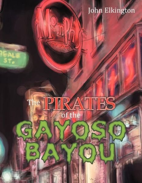 Cover for John Elkington · The Pirates of the Gayoso Bayou (Pocketbok) (2012)