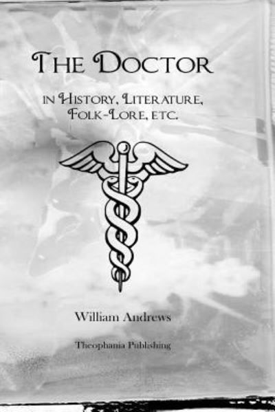 Cover for William Andrews · The Doctor in History, Literature, Folk-lore, Etc. (Pocketbok) (2012)